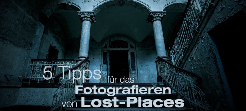 Tipp Lost Places Fotografieren