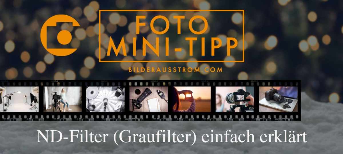 Foto-Mini Tipp: Fotografieren mit ND-Filter (Graufilter)